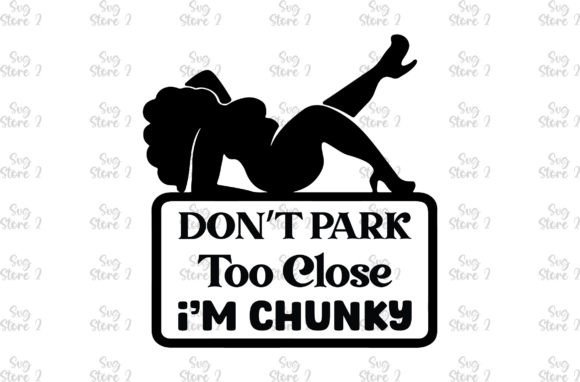 Don’t Park Too Close—I’m Chunky