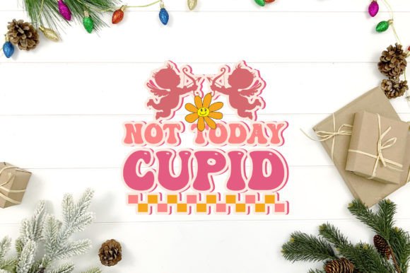 Not Today Cupid